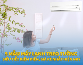 5 Mẫu Máy Lạnh Treo Tường Siêu Tiết Kiệm Điện, Giá Rẻ Nhất Hiện Nay