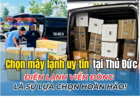 Chọn máy lạnh uy tín tại Thủ Đức: Điện Lạnh Viễn Đông là sự lựa chọn hoàn hảo!