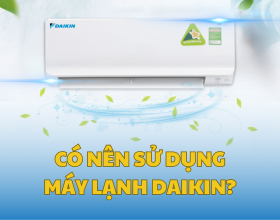 Có Nên Sử Dụng Máy Lạnh Daikin?