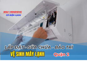 LẮP ĐẶT, SỬA CHỮA, BẢO TRÌ VỆ SINH MÁY LẠNH QUẬN 2