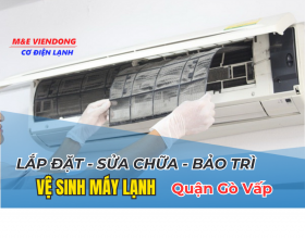 LẮP ĐẶT, SỬA CHỮA, BẢO TRÌ VỆ SINH MÁY LẠNH QUẬN GÒ VẤP