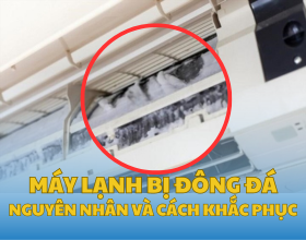 Máy Lạnh Bị Đông Đá - Nguyên Nhân và Cách Khắc Phục