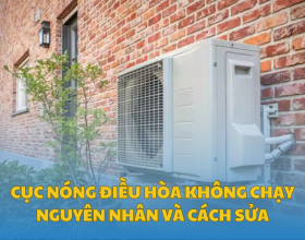 Cục Nóng Điều Hòa Không Chạy - Nguyên Nhân Và Cách Sửa