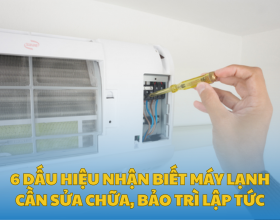 6 Dấu Hiệu Nhận Biết Máy Lạnh Cần Sửa Chữa, Bảo Trì Lập Tức