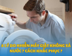 8 Lý do khiến máy giặt không xả nước? Cách khắc phục?