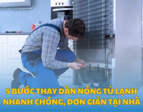 5 Bước Thay Dàn Nóng Tủ Lạnh Nhanh Chóng, Đơn Giản Tại Nhà