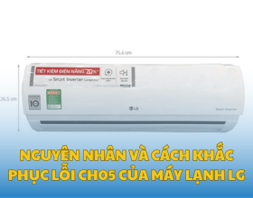 Nguyên Nhân Và Cách Khắc Phục Lỗi CH05 Của Máy Lạnh LG