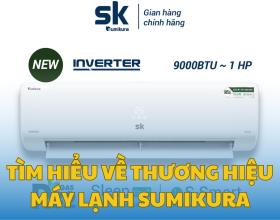 Tìm Hiểu Về Thương Hiệu Máy Lạnh Sumikura