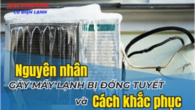 Nguyên nhân gây máy lạnh bị đóng tuyết  và Cách khắc phục